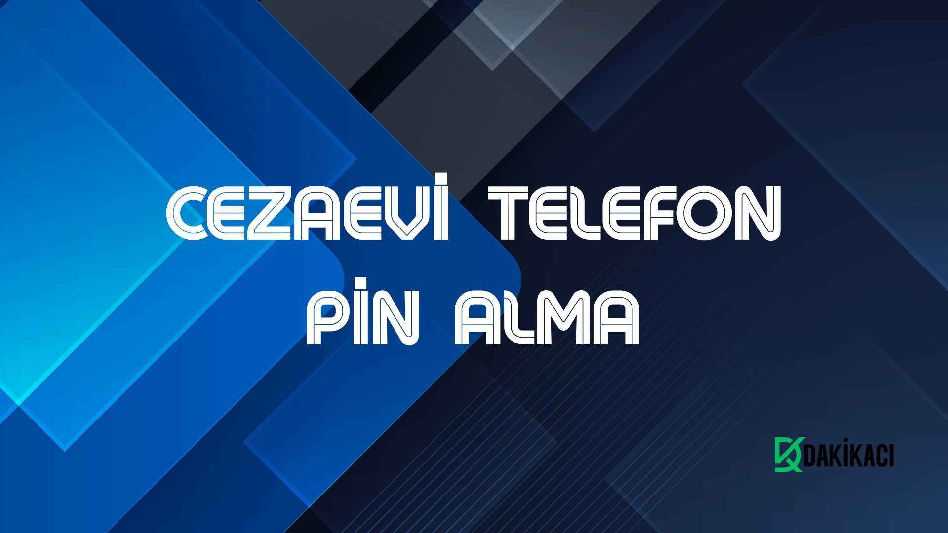 CEZAEVİ TELEFON PİN ALMA